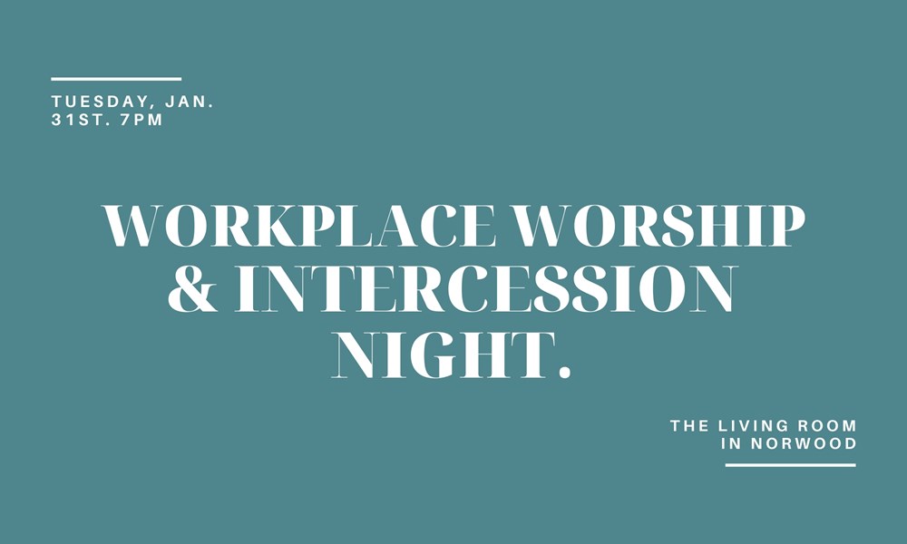 OneLife Workplace Worship & Intercession Night: January 2023
