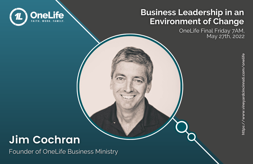 OneLife Final Friday: Business Leadership in an Environment of Change