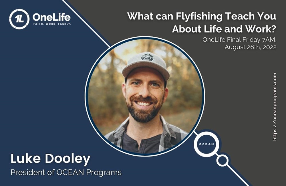OneLife Final Friday: What can Flyfishing Teach You About Life and Work?